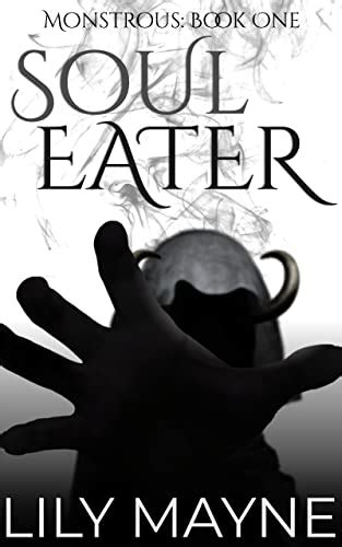 Soul Eater is the debut novel of Lily Mayne. . Soul eater lily mayne